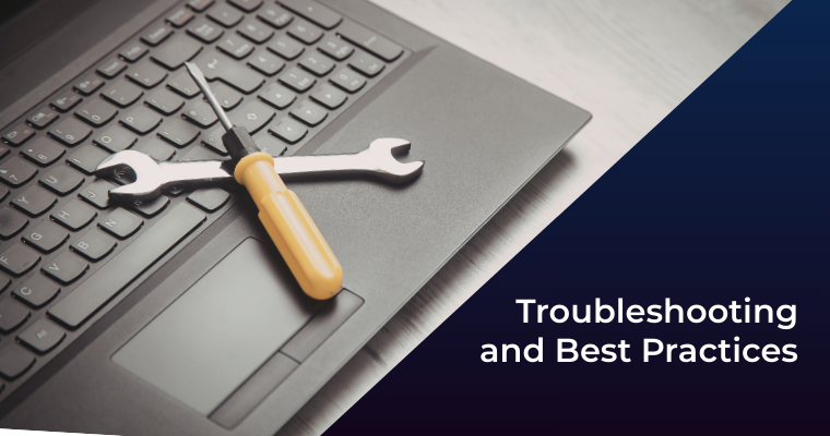 Troubleshooting and Best Practices